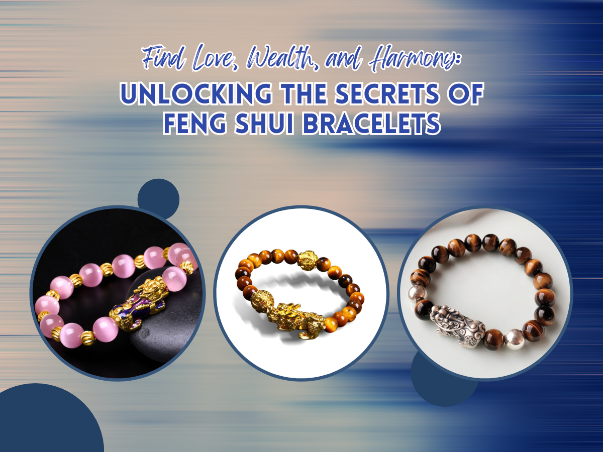 Find Love, Wealth, and Harmony: Unlocking the Secrets of Feng Shui Bracelets