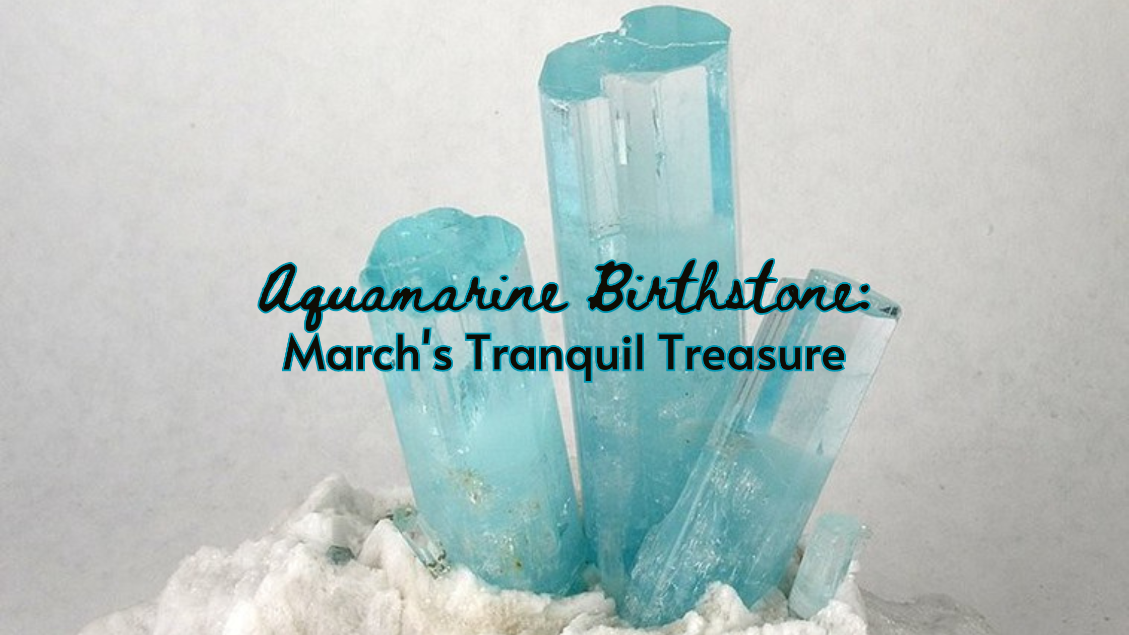 Aquamarine Birthstone: March's Tranquil Treasure