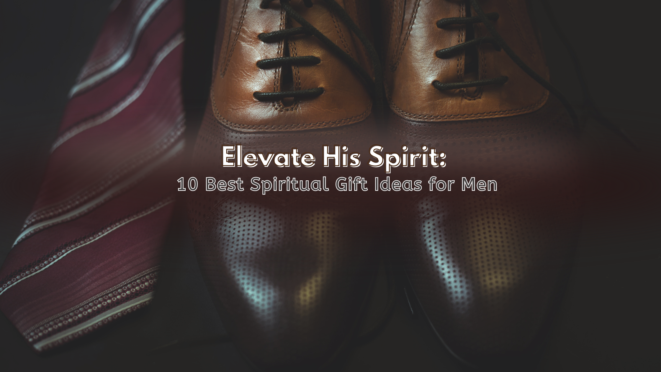 Elevate His Spirit: 10 Best Spiritual Gift Ideas for Men