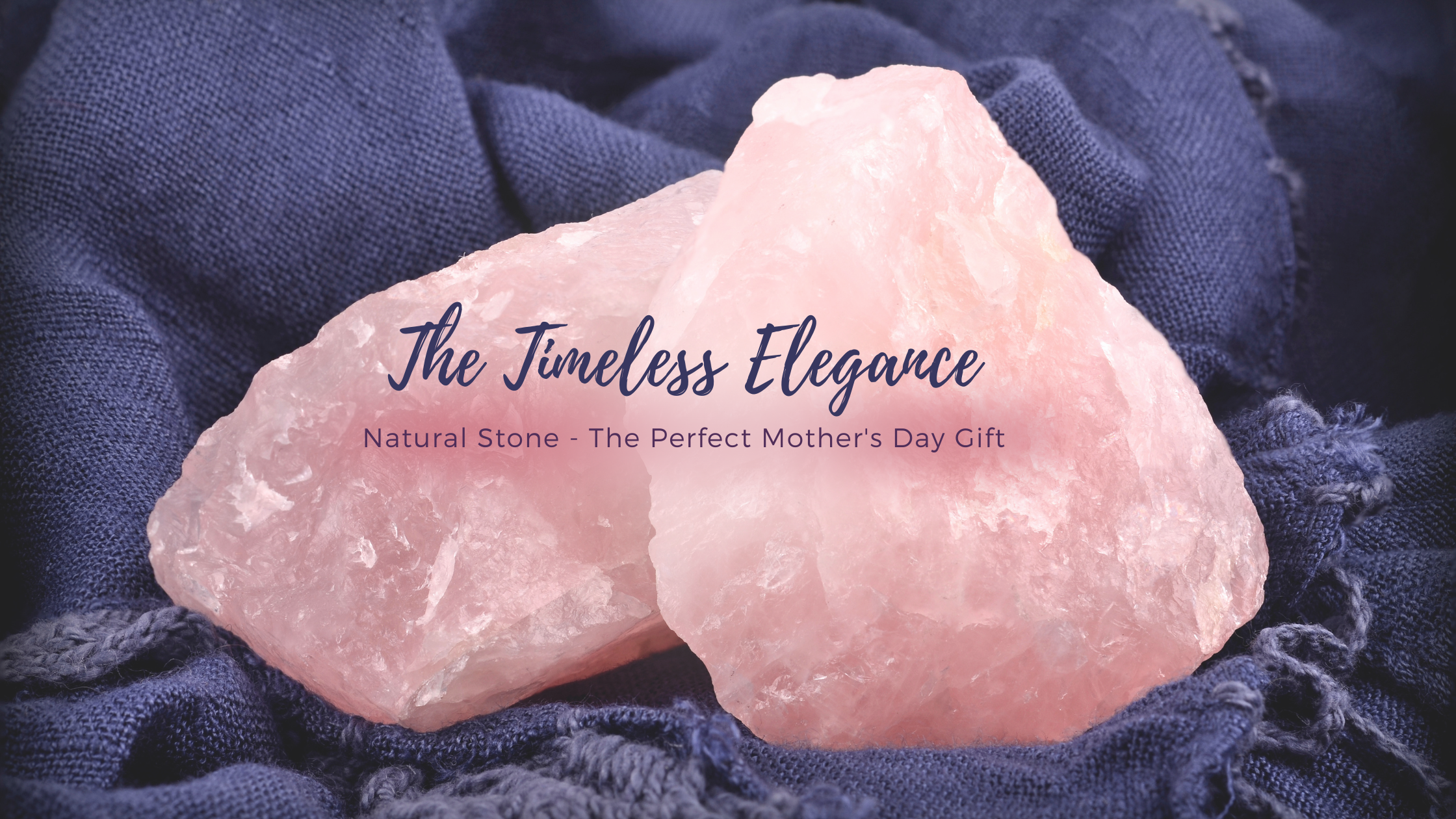 The Timeless Elegance: Natural Stone - The Perfect Mother's Day Gift